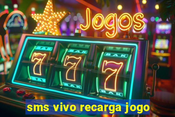 sms vivo recarga jogo